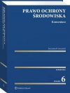 Prawo ochrony środowiska. Komentarz - zdjęcie