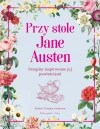Przy stole Jane Austen. Przepisy inspirowane jej powieściami - zdjęcie