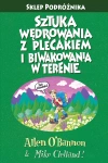 Sztuka wędrowania z plecakiem i biwakowania w terenie, wydanie 4 - zdjęcie