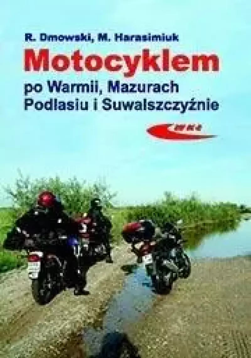 Motocyklem po Warmii, Mazurach, Podlasiu i... Motocyklem po Warmii, Mazurach, Podlasiu i...