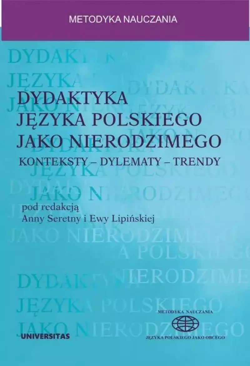 Dydaktyka języka polskiego jako nierodzimego. Konteksty - dylematy - trendy