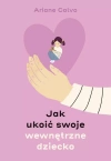 Jak ukoić swoje wewnętrzne dziecko - zdjęcie