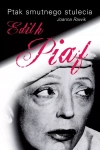 Ptak smutnego stulecia. Edith Piaf - zdjęcie