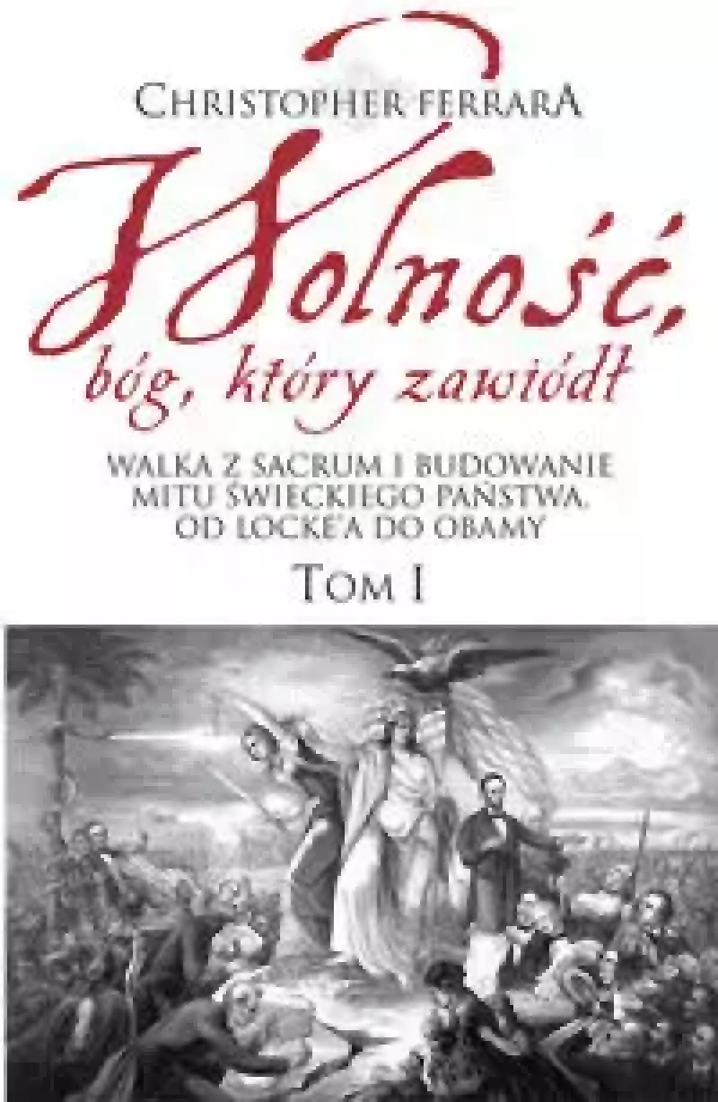Wolność, bóg, który zawiódł. Tom 1