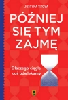 Później się tym zajmę Dlaczego ciągle coś odwlekamy - zdjęcie