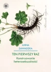 Ten pierwszy raz. Konstruowanie heteroseksualności - zdjęcie