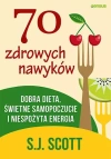 70 zdrowych nawyków. Dobra dieta, świetne samopoczucie i niespożyta energia - zdjęcie