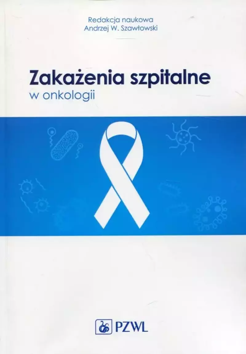 Zakażenia szpitalne w onkologii Zakażenia szpitalne w onkologii
