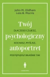 Twój psychologiczny autoportret. Dlaczego czujesz, kochasz, myślisz, postępujesz właśnie tak - zdjęcie