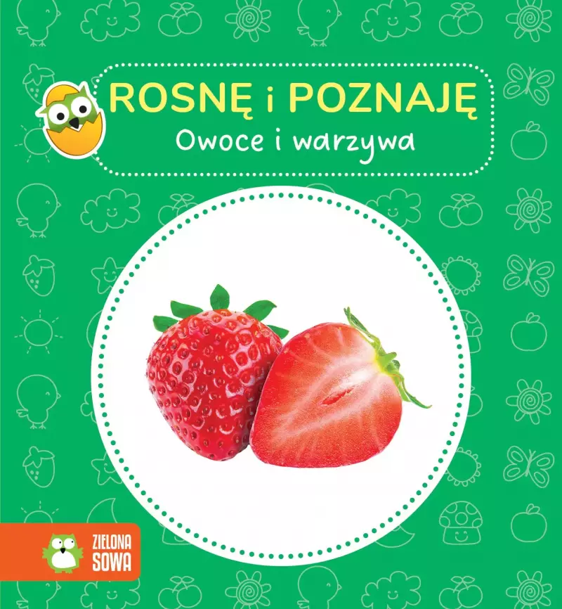 Rosnę i poznaję. Owoce i warzywa Rosnę i poznaję. Owoce i warzywa