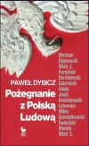 Pożegnanie z Polską Ludową. Rozmowy o schyłku PRL i narodzinach III RP - zdjęcie