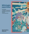 Mitologia japońska. Opowieści o bogach i herosach, konteksty kulturowe, historia i współczesność - zdjęcie