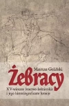 Żebracy. XV-wieczne bractwo żołnierskie i jego historiograficzne kreacje - zdjęcie
