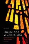 Przemiana w Chrystusa. Przewodnik po dynamice Ćwiczeń Duchowych - zdjęcie