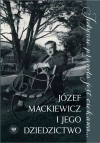 Jedynie prawda jest ciekawa.... Józef Mackiewicz i jego dziedzictwo. Studia i szkice - zdjęcie