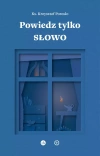 Powiedz tylko Słowo. Medytacje na msze roratnie - zdjęcie