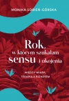 Rok, w którym szukałam sensu i ukojenia. Między wiarą, terapią a biznesem - zdjęcie