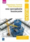 Kwalifikacja BUD 14. Organizacja i kontrola robót budowlanych oraz sporządzanie kosztorysów. Podręcznik do nauki zawodu. Technik budownictwa. Część 1 - zdjęcie