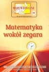 Miniatury matematyczne dla szkół podstawowych. Tom 24. Matematyka wokół zegara - zdjęcie