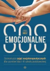 Emocjonalne SOS. Scenariusze zajęć socjoterapeutycznych dla uczniów klas 1-3 szkoły podstawowej - zdjęcie