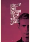 Ten czas. Wiersze zebrane - zdjęcie