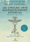 Jak uwolnić swój nadprzyrodzony potencjał. Jak zwykli ludzie mogą robić niezwykłe rzeczy - zdjęcie