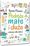 Podróże małe i duże. Wiersze dla dzieci - zdjęcie