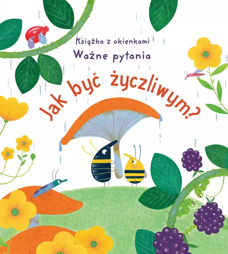 Jak być życzliwym? Książka z okienkami. Ważne pytania Jak być życzliwym? Książka z okienkami. Ważne pytania