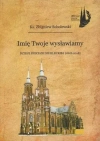 Imię Twoje wysławiamy. Dzieje diecezji siedleckiej 1818-2018 - zdjęcie