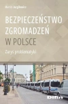 Bezpieczeństwo zgromadzeń w Polsce. Zarys problematyki - zdjęcie