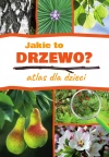 Jakie to drzewo? Atlas dla dzieci - zdjęcie