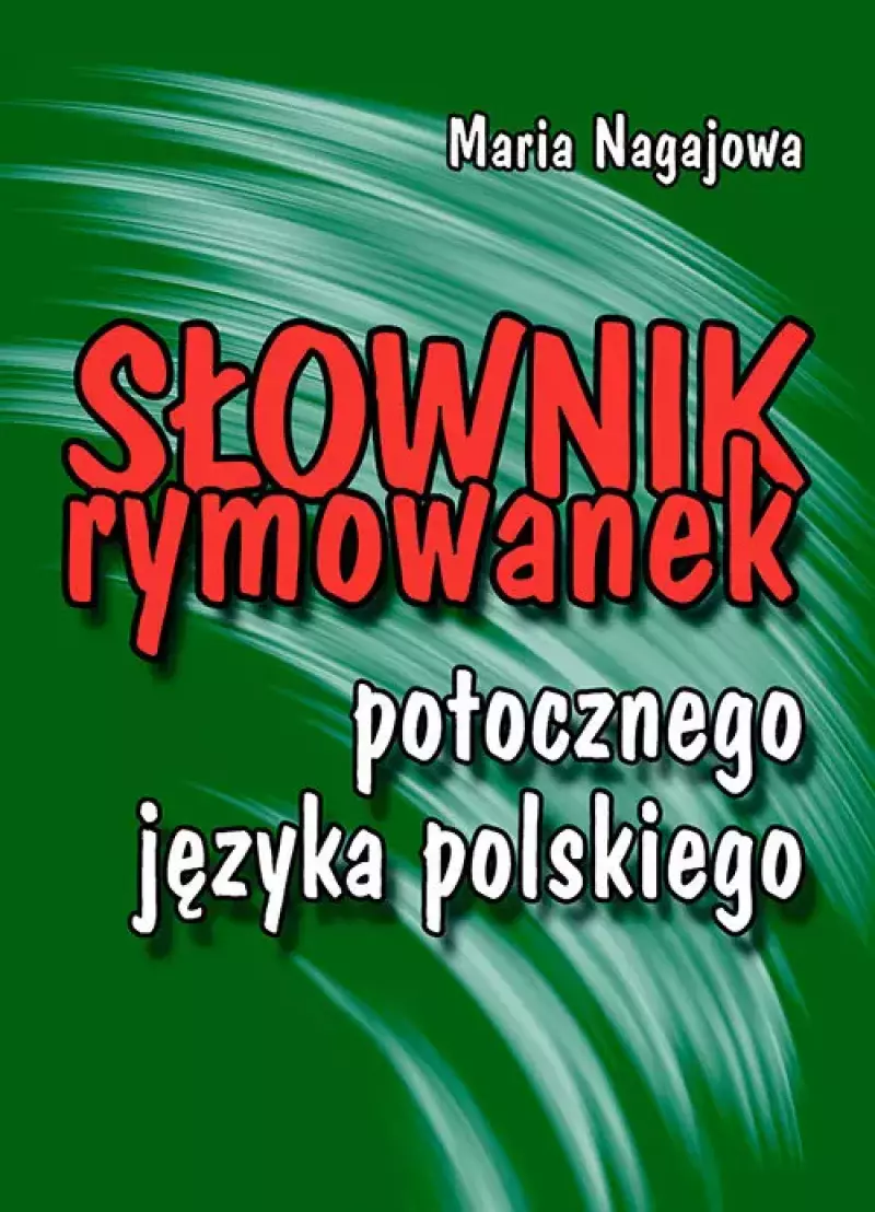 Słownik rymowanek potocznego języka polskiego Słownik rymowanek potocznego języka polskiego