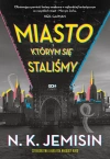 Miasto, którym się staliśmy - zdjęcie