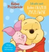 Jak widzę świat... Kubuś okazuje życzliwość. Disney Kubuś i Przyjaciele - zdjęcie