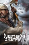 Trylogia Piastowska. Tom 1. Kiedy Bóg zasypia - zdjęcie