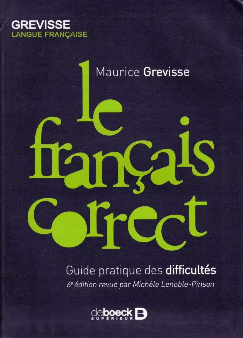 Le francais correct. Guide pratique des difficultes.