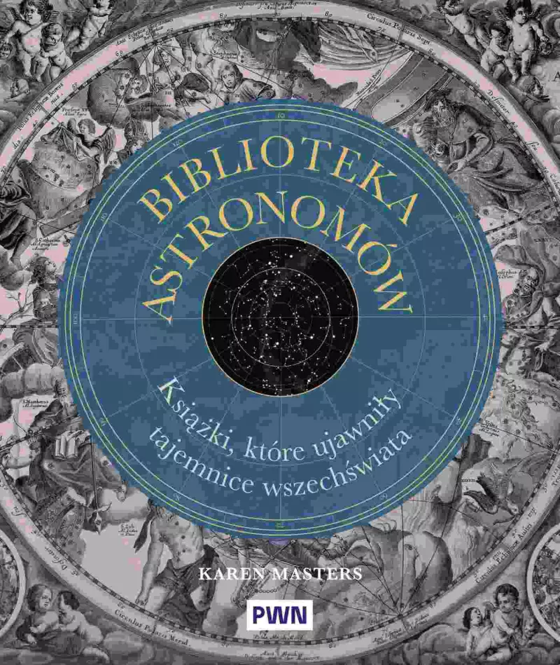Biblioteka astronomów. Książki, które ujawniły tajemnice Wszechświata Biblioteka astronomów. Książki, które ujawniły tajemnice Wszechświata