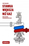 Stawka większa niż gaz. Ukryta wojna o niepodległość Polski - zdjęcie