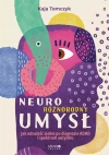 Neuroróżnorodny umysł. Jak odnaleźć siebie po diagnozie ADHD i spektrum autyzmu - zdjęcie