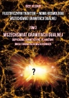 "Filozoficznym traktem – Nowa Kosmologia Wszechświat grawitacji dualnej". 2. Filozoficznym traktem – Nowa Kosmologia. Wszechświat grawitacji dualnej. Tom 2. Wszechświat grawitacji dualnej. Odpychanie grawitacyjne, planktony; masa i grawitacja wszechświata - zdjęcie