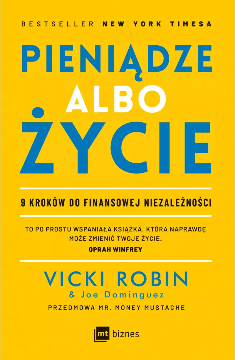 Pieniądze albo życie. 9 kroków do finansowej niezależności Pieniądze albo życie. 9 kroków do finansowej niezależności