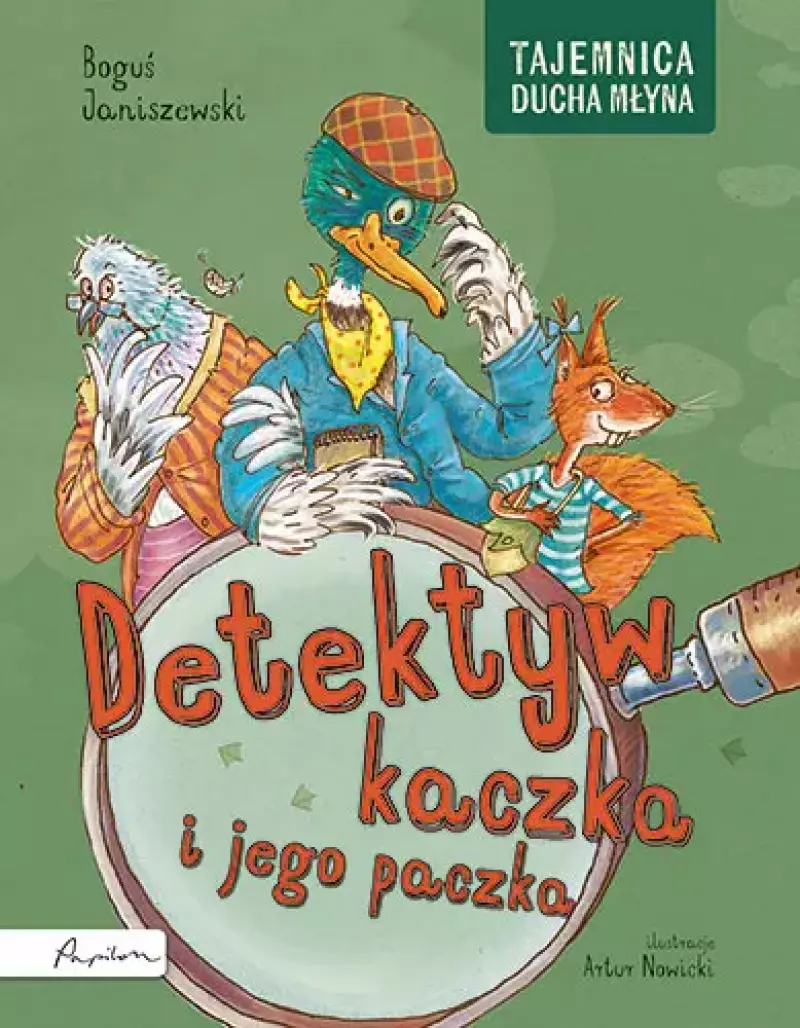 Detektyw kaczka i jego paczka. Tajemnica Ducha Młyna Detektyw kaczka i jego paczka. Tajemnica Ducha Młyna