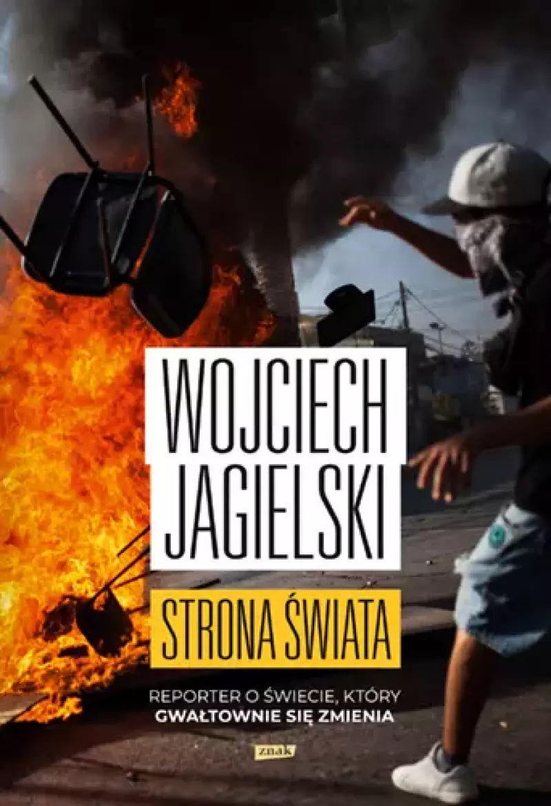 Strona świata. Reporter o świecie, który gwałtownie się zmienia Strona świata. Reporter o świecie, który gwałtownie się zmienia