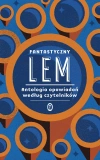 Fantastyczny Lem. Antologia opowiadań według czytelników - zdjęcie