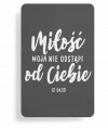 Magnes na lodówkę, Miłość moja nie odstąpi od Ciebie - zdjęcie