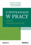O spotkaniach w pracy. Szkice psychologiczne - zdjęcie