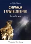 Chwała i uwielbienie. Ich cel i moc - zdjęcie