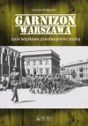 Garnizon Warszawa. Życie wojskowe przedwojennej stolicy - zdjęcie