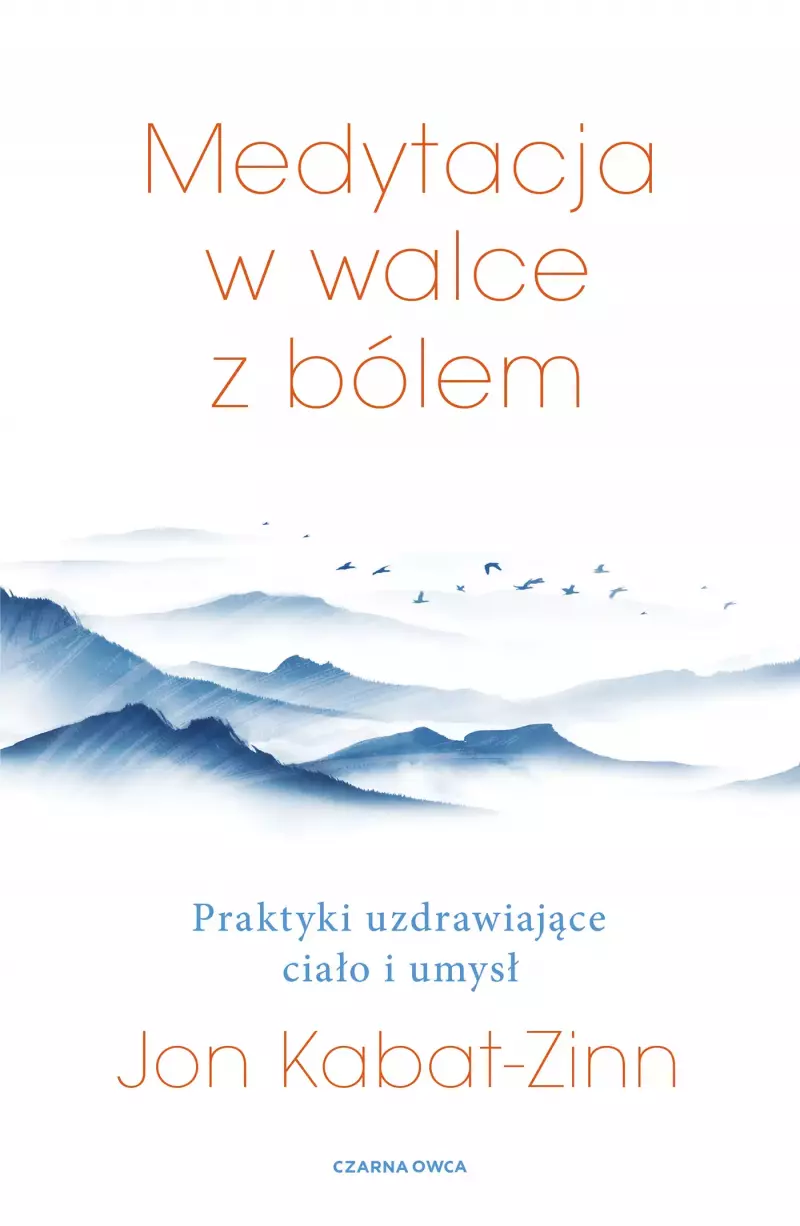 Medytacja w walce z bólem. Praktyki uzdrawiające ciało i umysł