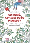 Co robić, aby mieć dużo pieniędzy. O przedsiębiorczości, zarządzaniu pieniędzmi i czasem - zdjęcie